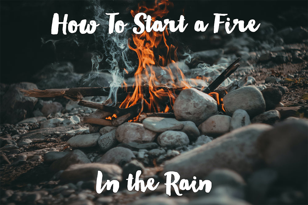 How to Start a Fire in the Rain